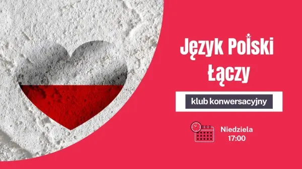 Język Polski Łączy! Klub konwersacyjny