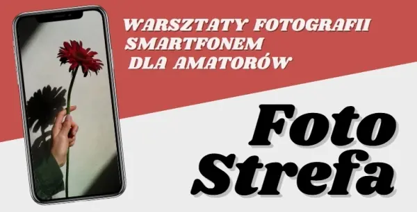 FotoStrefa: warsztaty fotografii smartfonem dla początkujących