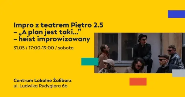 Impro z teatrem Piętro 2.5 - „A plan jest taki…” - heist improwizowany