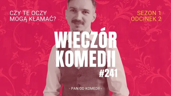 Wieczór komedii #241 || Czy te oczy mogą kłamać?