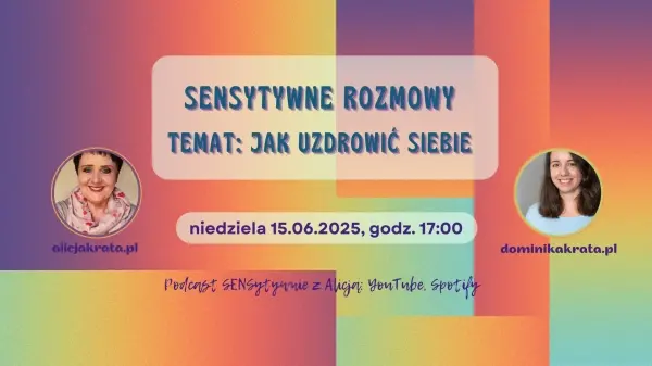 SENSytywne rozmowy. Temat: JAK UZDROWIĆ SIEBIE