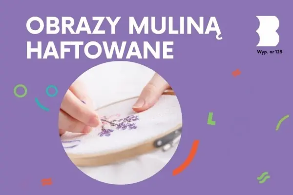 WARSZTATY HAFTU KRZYŻYKOWEGO | Obrazy muliną haftowane