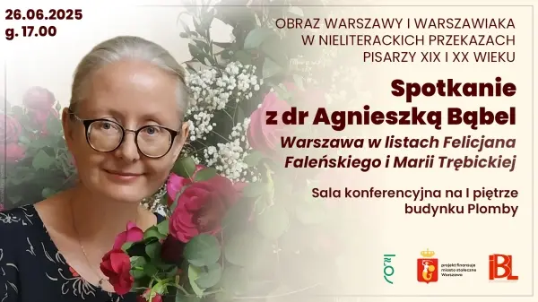 Warszawa w listach Felicjana Faleńskiego i Marii Trębickiej. Spotkanie z dr Agnieszką Bąbel