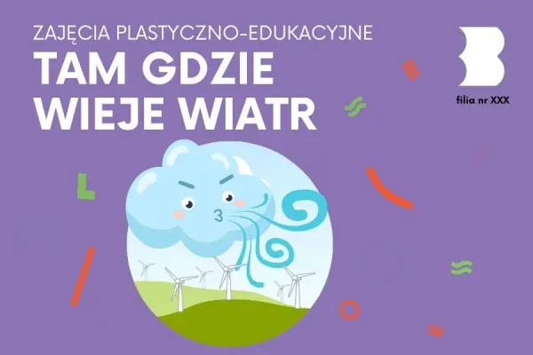 ZAJĘCIA PLASTYCZNO-EDUKACYJNE| Tam, gdzie wieje wiatr
