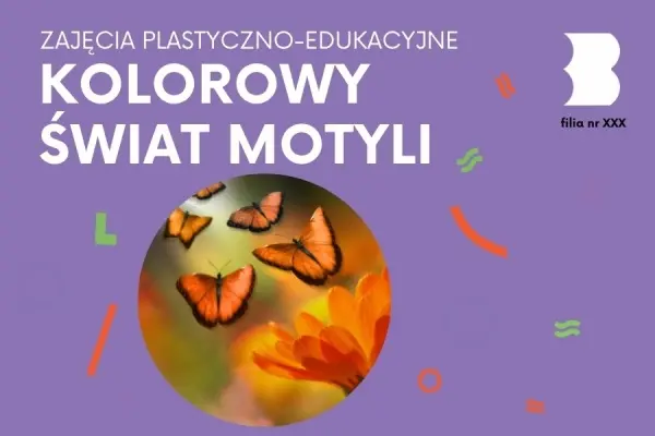 ZAJĘCIA PLASTYCZNO-EDUKACYJNE| Kolorowy świat motyli