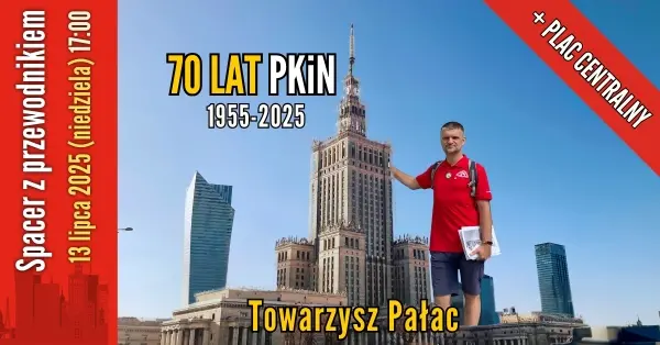 70 lat PKiN i Plac Centralny [spacer z przewodnikiem PTTK]
