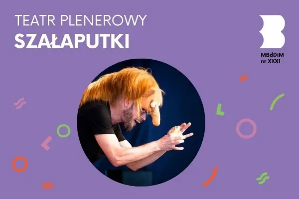 TEATR PLENEROWY DLA DZIECI | Spektakl „Szałaputki” teatru TeatRyle