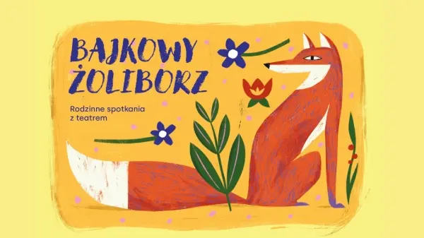 BAJKOWY ŻOLIBORZ – Rodzinne spotkania z teatrem | Przygoda na Safari