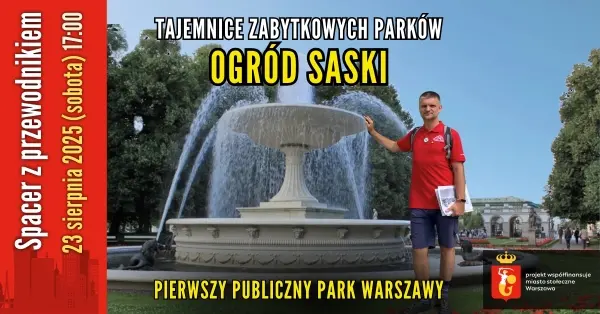 Parki Warszawy 4/5: Ogród Saski [darmowy spacer z przewodnikiem PTTK]