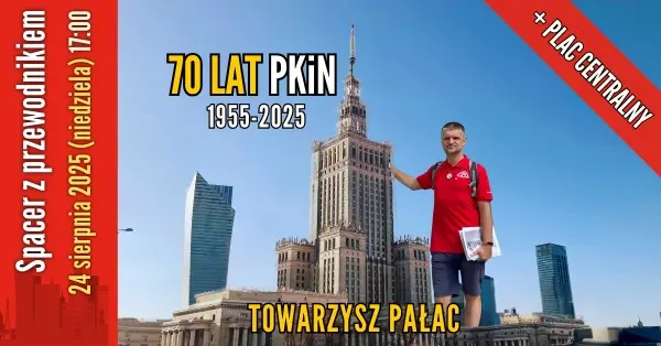 70 lat PKiN i Plac Centralny [spacer z przewodnikiem PTTK]