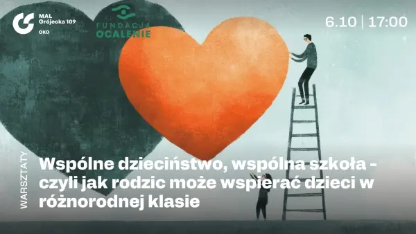 Wspólne dzieciństwo, wspólna szkoła - czyli jak rodzic może wspierać dzieci w różnorodnej klasie 