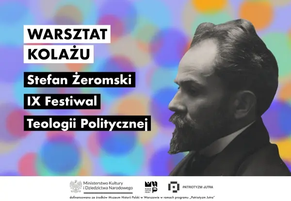 WARSZTAT KOLAŻU // IX FESTIWAL TEOLOGII POLITYCZNEJ // STEFAN ŻEROMSKI