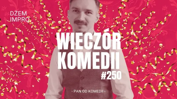 Wieczór Komedii #250 – Dżem Impro