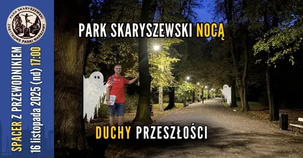 Park Skaryszewski nocą... Duchy przeszłości [spacer z przewodnikiem PTTK]