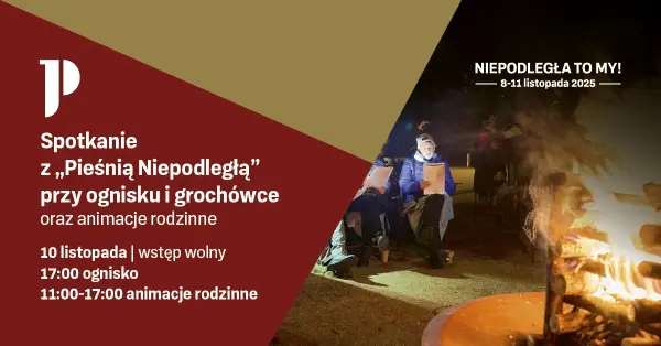 Spotkanie z „Pieśnią Niepodległą" przy ognisku i grochówce oraz animacje rodzinne 