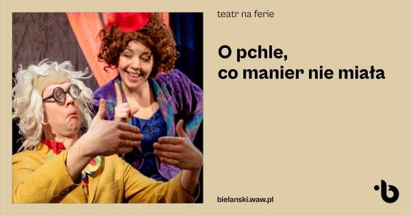 Teatr na ferie | O pchle, co manier nie miała 