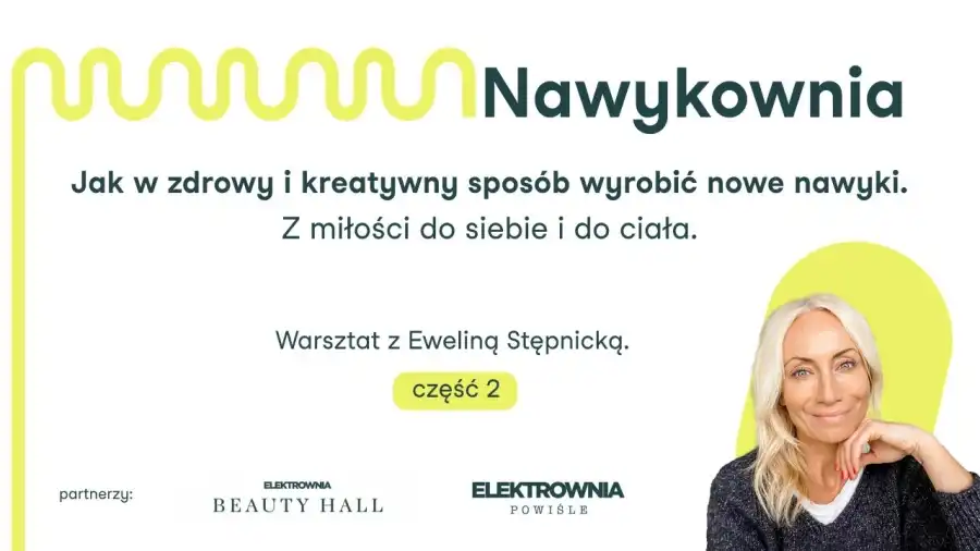 NAWYKOWNIA – warsztat z Eweliną Stępnicką | Część 2