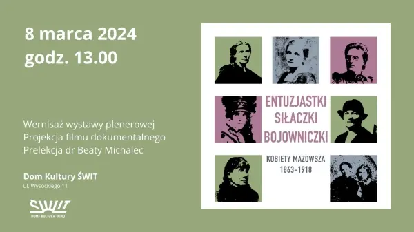 Entuzjastki Siłaczki Bojowniczki - Kobiety Mazowsza 1863-1918 