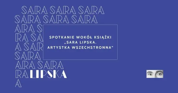Spotkanie wokół książki „Sara Lipska. Artystka wszechstronna"