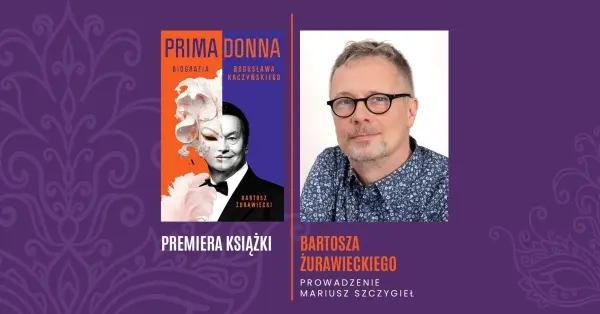 Primadonna. Biografia Bogusława Kaczyńskiego | Spotkanie z Bartoszem Żurawieckim