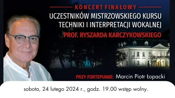 Koncert finałowy Mistrzowskiego Kursu Techniki i Interpretacji Wokalnej prof. Ryszarda Karczykowskiego