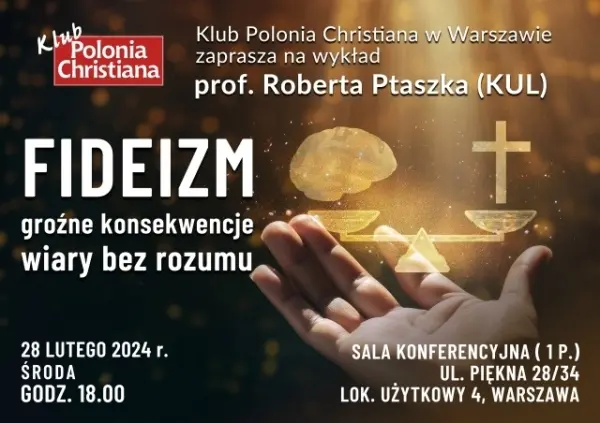 Wykład prof. Roberta Ptaszka: „Fideizm. Groźne konsekwencje wiary bez rozumu”