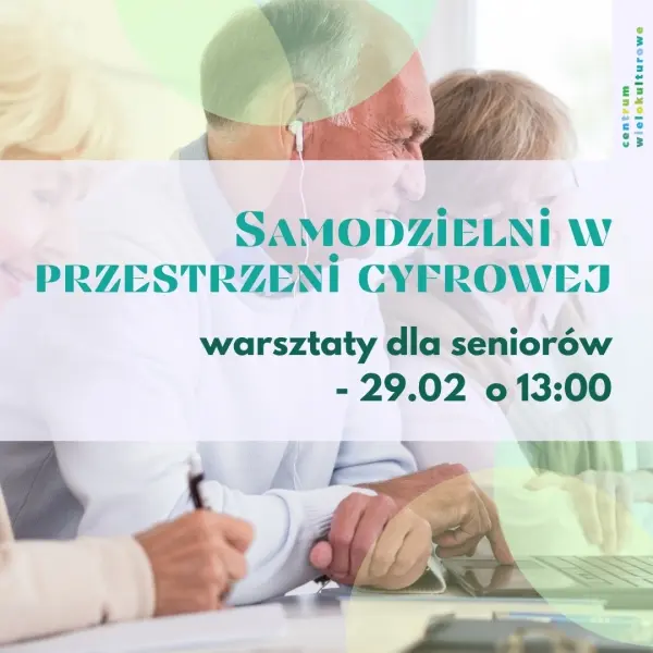 Samodzielność w sieci - warsztaty dla seniorów