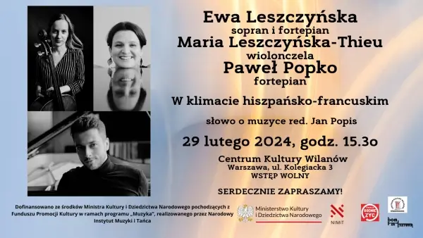W klimacie hiszpańsko-francuskim - Ewa Leszczyńska (sopran i fortepian), Maria Leszczyńska-Thieu (wiolonczela), Paweł Popko (fortepian)