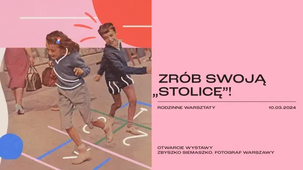 ZRÓB SWOJĄ „STOLICĘ”!  | Warsztaty rodzinne 