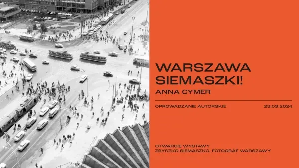 WARSZAWA SIEMASZKI! Oprowadzanie autorskie Anny Cymer 