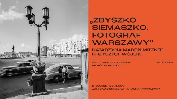 ZBYSZKO SIEMASZKO. FOTOGRAF WARSZAWY | Spotkanie kuratorskie Katarzyna Madoń-Mitzner, Krzysztof Wójcik