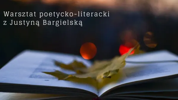 Czytając piszemy. Jak czytelnik współtworzy książkę | Warsztat  Justyny Bargielskiej