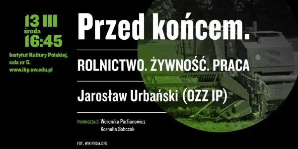 Przed końcem. Rolnictwo. Żywność. Praca. Spotkanie z socjologiem Jarosławem Urbańskim