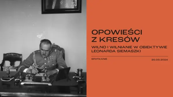 OPOWIEŚCI Z KRESÓW. WILNO I WILNIANIE W OBIEKTYWIE LEONARDA SIEMASZKI