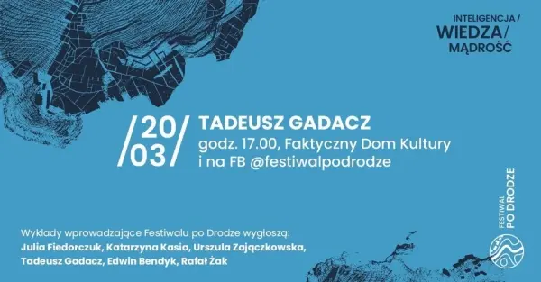 Wykłady Festiwalu Po Drodze: Tadeusz Gadacz 