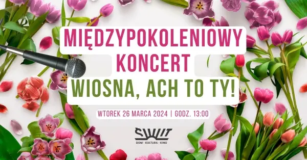 Międzypokoleniowy Koncert Wiosna, ach to ty!