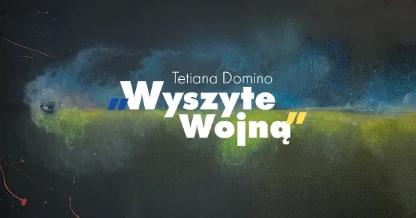 Wystawa „Wyszyte Wojną" w Stacji Praga