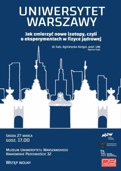 Wykład "Jak zmierzyć nowe izotopy, czyli o eksperymentach w fizyce jądrowej" prof. Agnieszki Korgul z Wydziału Fizyki UW