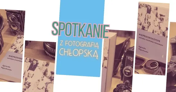 Spotkanie z fotografią chłopską