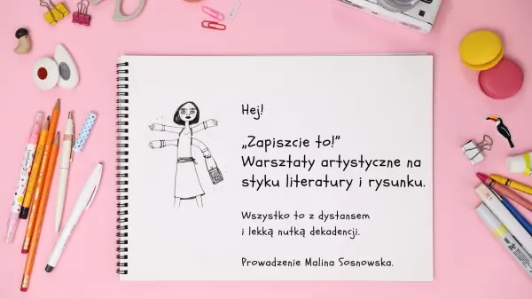 "Zapiszcie to!" Warsztaty artystyczne na styku literatury i rysunku