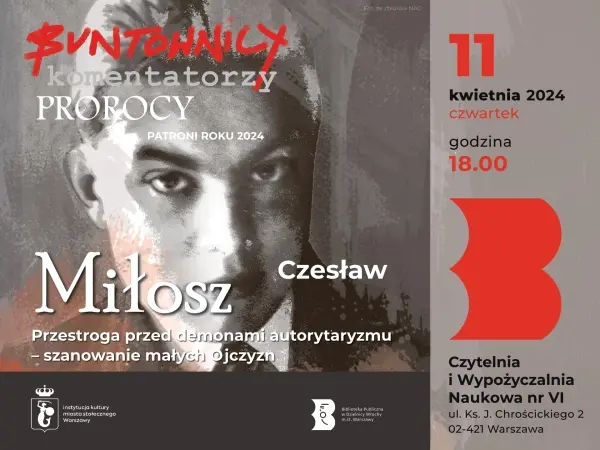 Buntownicy, komentatorzy, prorocy. Patroni roku 2024: Czesław Miłosz