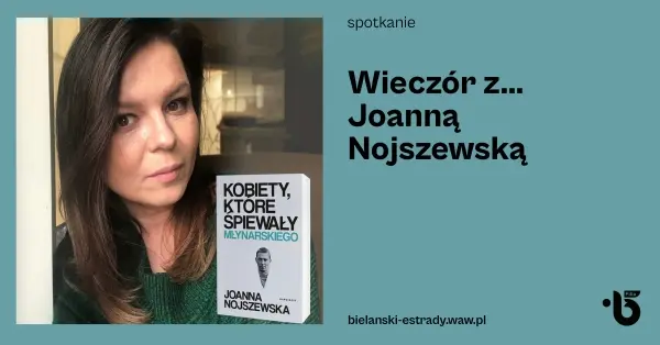 Wieczór z... Joanną Nojszewską