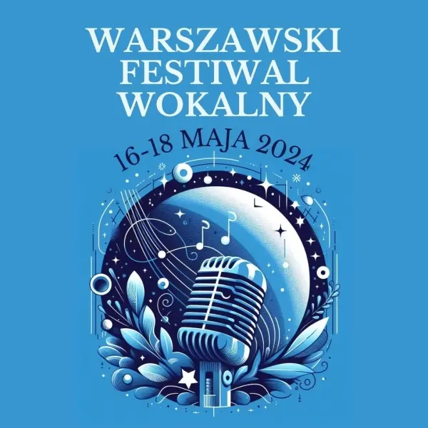 ZGŁOSZENIA na Warszawski Festiwal Wokalny 2024