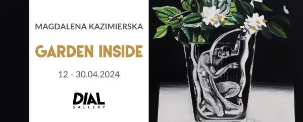 WYSTAWA | Magdalena Kazimierska | GARDEN INSIDE