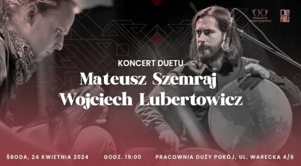 Koncert duetu: Mateusz Szemraj i Wojciech Lubertowicz