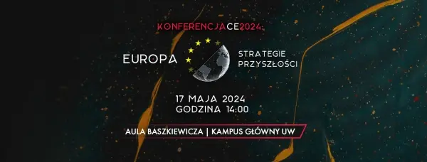 XVIII Ogólnopolska Konferencja Społeczności Centrum Europejskiego Uniwersytetu Warszawskiego pt. „Unia Europejska: Strategie przyszłości”