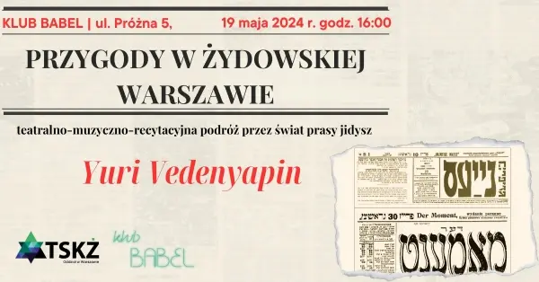 Przygody w żydowskiej Warszawie -  podróż przez świat prasy jidysz | Yuri Vedenyapin