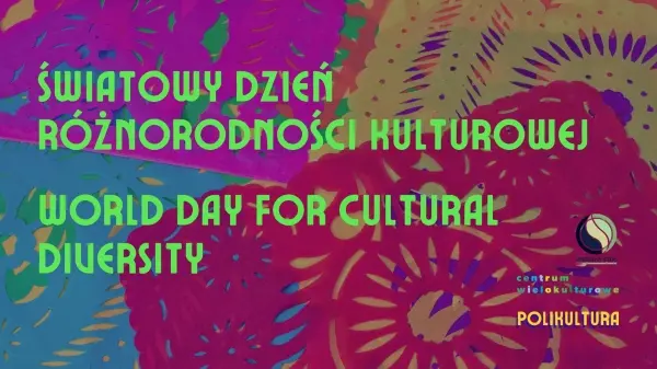 Światowy Dzień Różnorodności Kulturowej | World Day For Cultural Diversity