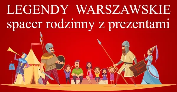 Legendy Warszawskie. Spacer rodzinny z prezentami dla dzieci na Dzień Dziecka