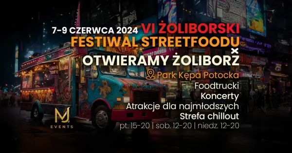 VI Żoliborski Festiwal Streetfoodu x Otwieramy Żoliborz